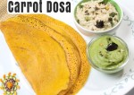 Healthy and Tasty Carrot Dosa Recipe | Yummyfoodrecipes.in